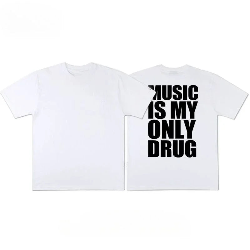 Music Is My Only Drug T-shirt