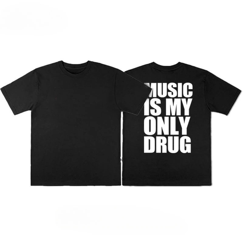 Music Is My Only Drug T-shirt